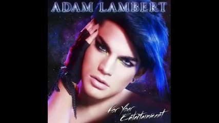Adam Lambert - Soaked [for Your Entertainment ]