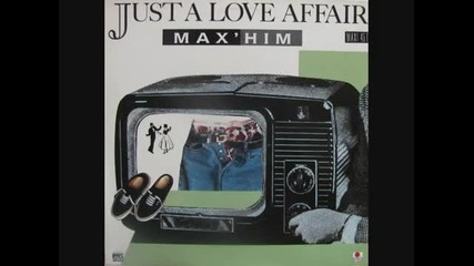 Max Him - Just A Love Affair ( A Nightmare Mix ) 1987