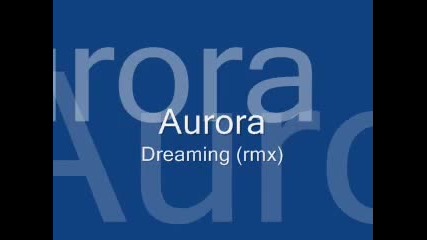 Aurora - Dreaming / Remix
