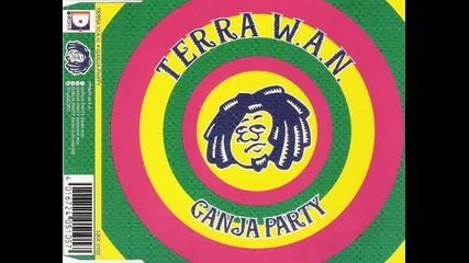 Terra W.a.n. - Ganja Party (boomroll mix)