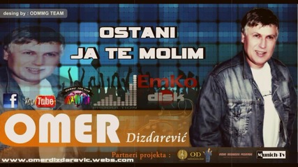 Omer Dizdarevic - Ostani ja te molim