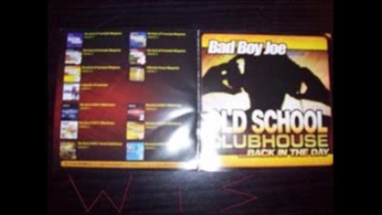 bad boy joe presents - old school clubhouse back in the day 