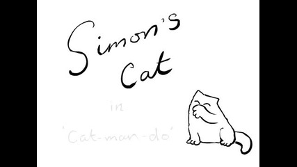 Simons Cat - Cat Man Do
