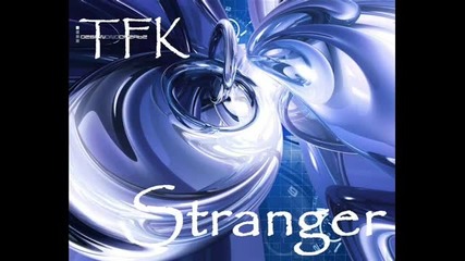 Tfk - Stranger 