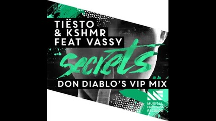 *2015* Tiesto & Kshmr ft. Vassy - Secrets ( Don Diablo Vip mix )