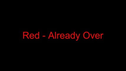 Red - Already Over