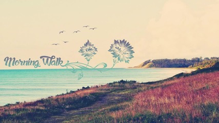! Сутришна разходка • Deep » Bzy - Morning Walk ( Chill House 2014 )