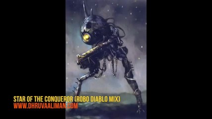 Dhruva Aliman ~ Star of the Conqueror (robo Diablo Mix) - Youtube