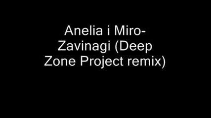 Anelia i Miro - Zavinagi (Deep Zone Project remix)