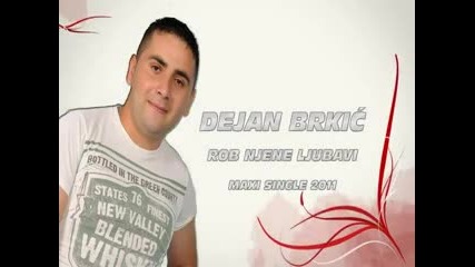 Dejan Brkan 2011 - Rob njene ljubavi (promo) 2011