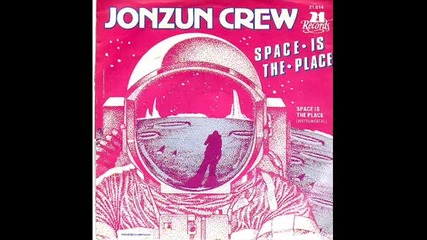 Jonzun Crew - Space Is The Place 1983