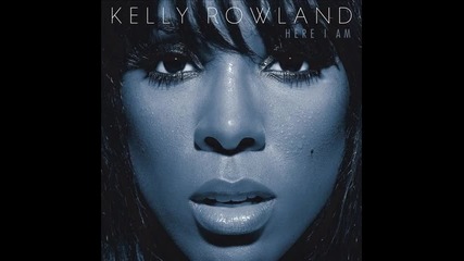 Kelly Rowland - Feelin Me Right Now ( Album - Here I Am )