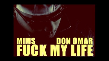 • 2012 • Mims & Don Omar - Fuck My Life