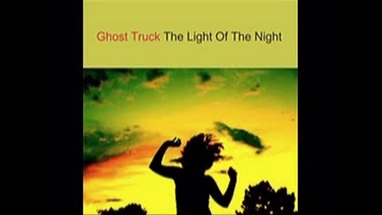 Ghost Truck - The Light Of The Night (1995)