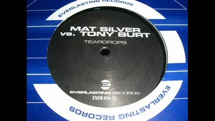 Mat Silver Vs. Tony Burt - Teardrops (trance Mix)