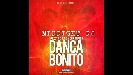 Narcotic Sound & Christian D - Danca Bonito (midnight Dj Remix 2013)