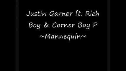 Justin Garner Ft Rich Boy & Corner Boy P - Mannequin New 2009