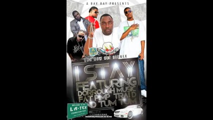 I Stay - Bay Bay ft. Dorrough, Fat Pimp, Traid, Tum Tum