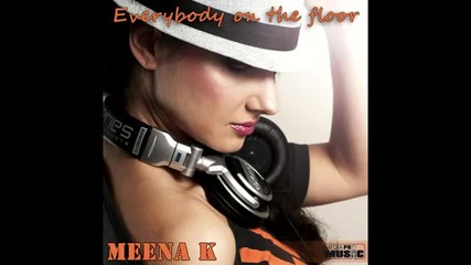 Meena K - Everybody on the floor