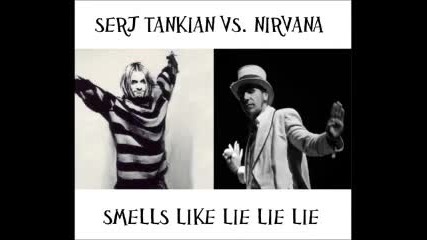 Serj Tankian Vs. Nirvana - Smells Like Lie Lie Lie 