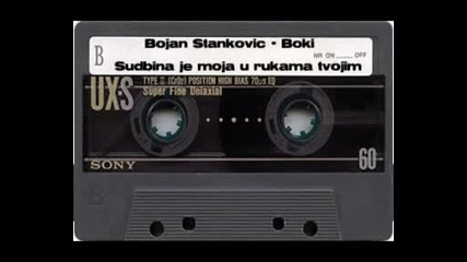 Bojan Stankovic Boki - Sudbina je moja u rukama tvojim