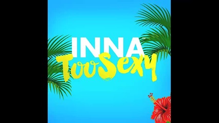 *2015* Inna - Too Sexy