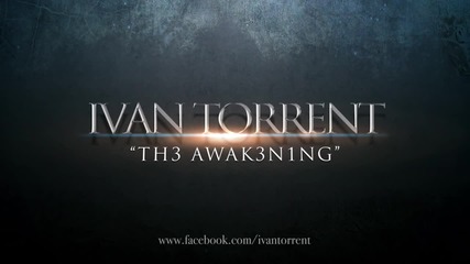 Ivan Torrent- Th3 Awak3n1ng