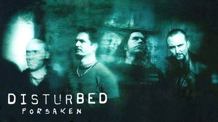 Disturbed - Forsaken 