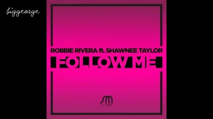 Robbie Rivera And Shawnee Taylor - Follow Me ( Preview )