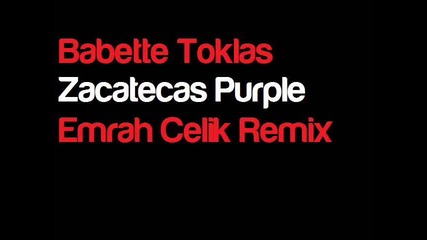 Babette Toklas - Zacatecas Purple (emrah Celik Remix)