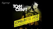 Tomcraft - Loneliness 2k13 ( Jaxxon Remix ) [high quality]