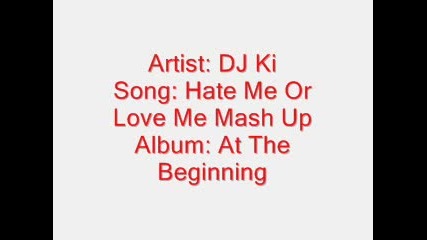 Love me or hate me-mash