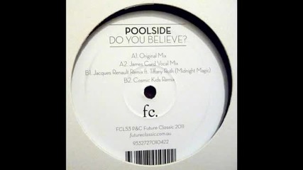 Poolside - Do You Believe ( Original Mix )