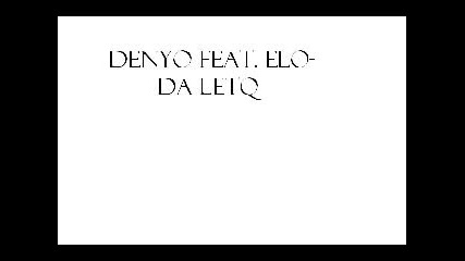 Denyo Feat. Elo - Da Letq 