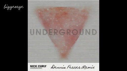 Nick Curly - Underground ( Dennis Ferrer Remix ) [high quality]