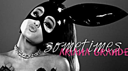 10. Sometimes - Ariana Grande Audio
