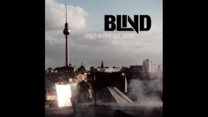 Blind - Half A Dream Away ..