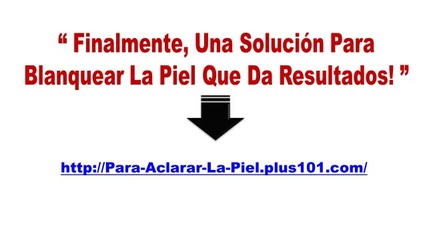 Como Aclarar La Piel Rapidamente