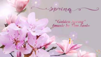 Златна пролет ... (music by Tim Janis) ... (розова пролет)