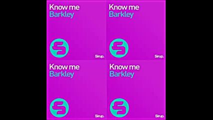*2016* Barkley - Know Me ( Radio mix )
