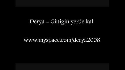 Derya - Gittigin yerde kal 