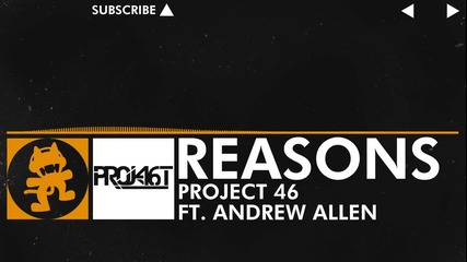 [house Music] Project 46 - Reasons (feat. Andrew Allen) [monstercat Release]