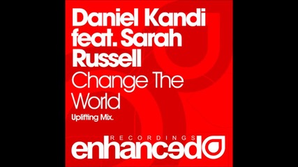 Daniel Kandi ft. Sarah Russell - Change The World ( Original Mix ) /2012/