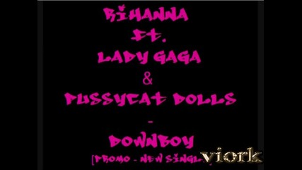 [promo new single 2010] lady gaga feat. rihanna & pussycat dolls - downboy