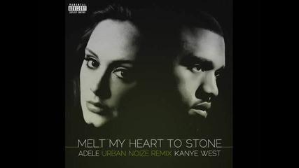 Adele Ft. Kanye West -- Melt My Heart to Stone (urban Noize Remix)
