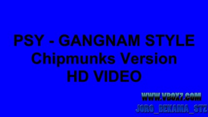 Psy - Gangnam Style Chipmunks Version Hd Video