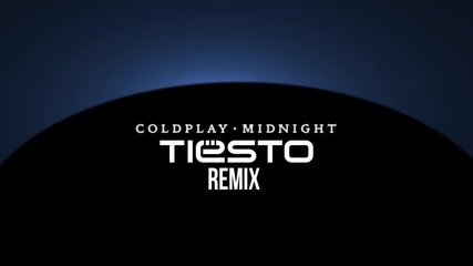 Coldplay- Мidnight (тiеsto's Experimental Tech House Bootleg)