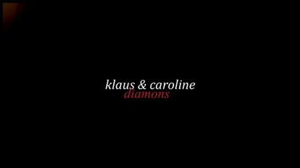¤ diomonds in the sky ¤ | klaus&caroline |