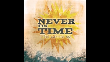 Never on Time - Burning Bridges