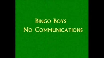 Bingo Boys - No Communications Vbox7